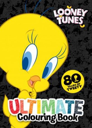 Looney Tunes Tweety 80th Anniversary: Ultimate Colouring Book by Various