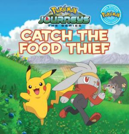 Pokmon Journeys: Catch The Food Thief by Various