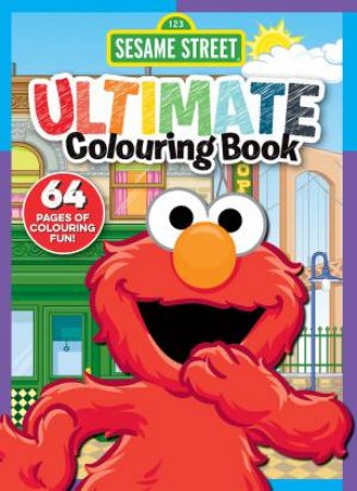 Sesame Street: Ultimate Colouring Book by Various