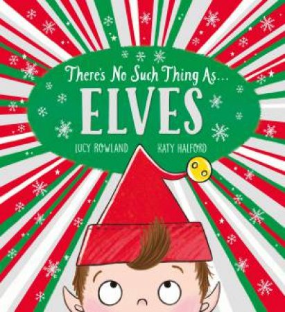 There's No Such Thing As... Elves by Lucy Rowland & Katy Halford