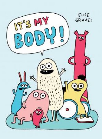 It's My Body! by Elise Gravel