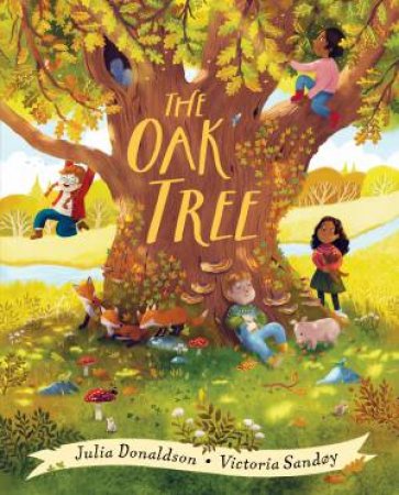 The Oak Tree by Julia Donaldson & Victoria Sandoy