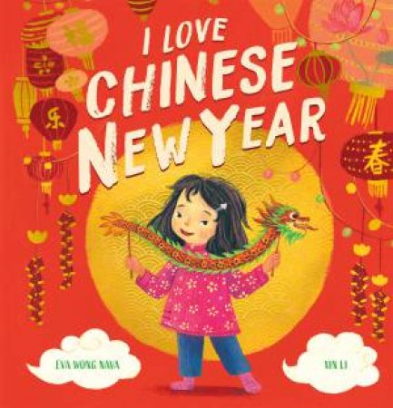 I Love Chinese New Year by Eva Nava & Li Xin