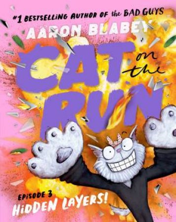 Hidden Layers! (Cat on the Run: Episode 3) by Aaron Blabey