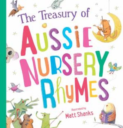 The Treasury of Aussie Nursery Rhymes by Matt Shanks