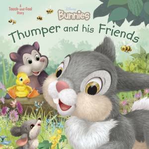 Disney Bunnies: A Touch-And-Feel Story: Thumper And His Friends by Various