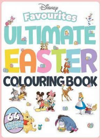 Disney Favourites: Ultimate Easter Colouring Book by Various