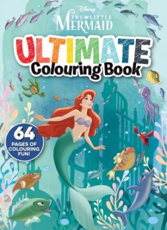 The Little Mermaid: Ultimate Colouring Book by Various