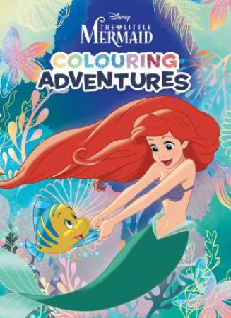 The Little Mermaid: Colouring Adventures by Various