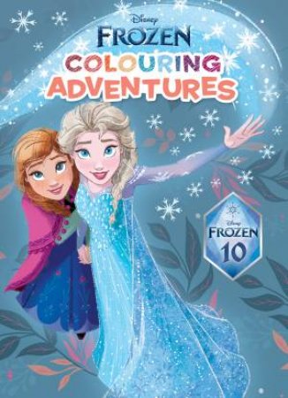 Frozen 10th Anniversary: Colouring Adventures by Various