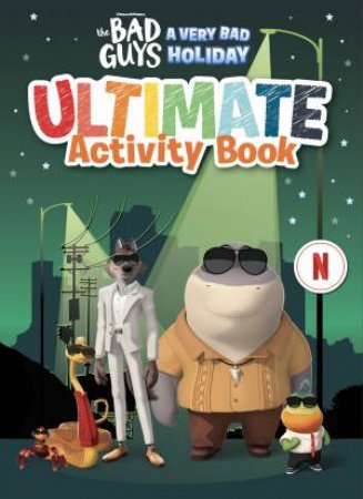 The Bad Guys: A Very Bad Holiday: Ultimate Activity Book by Various