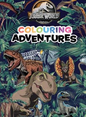 Jurassic World: Colouring Adventures by Various