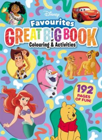 Disney Favourites: The Great Big Book Of Colouring And Activities by Various