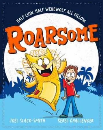 Roarsome 01 by Joel Slack-Smith & Rebel Challenger