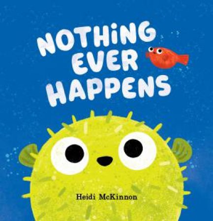 Nothing Ever Happens by Heidi McKinnon & Heidi McKinnon