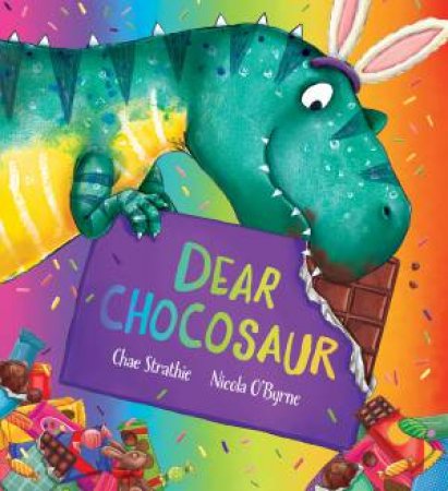 Dear Chocosaur by Chae Strathie & Nicola O'Byrne