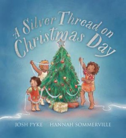 A Silver Thread on Christmas Day by Josh Pyke & Hannah Sommerville