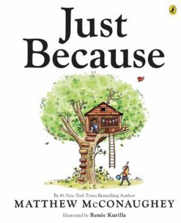 Just Because by Matthew McConaughey & Renee Kurilla