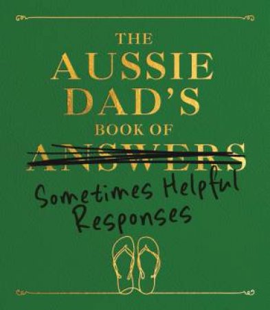 The Aussie Dad's Book Of Answers (Sometimes Helpful Responses) by Anon
