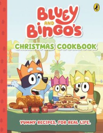 Bluey: Bluey and Bingo's Christmas Cookbook by Bluey