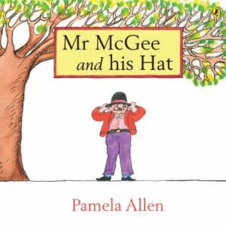 Mr McGee and his Hat by Pamela Allen