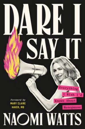 Dare I Say It by Naomi Watts