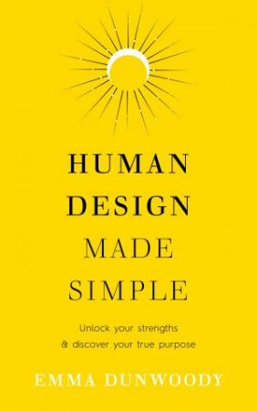 Human Design Made Simple by Emma Dunwoody