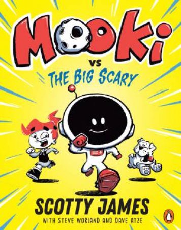 MOOKi Vs The Big Scary by Scotty James (Author), Steve Worland (Author), Dave Atze (Illustrator)