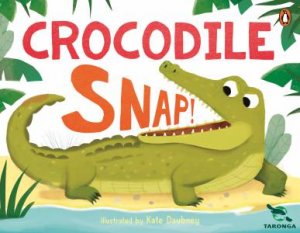 Taronga: Crocodile Snap! by Taronga Conservation Society Australia