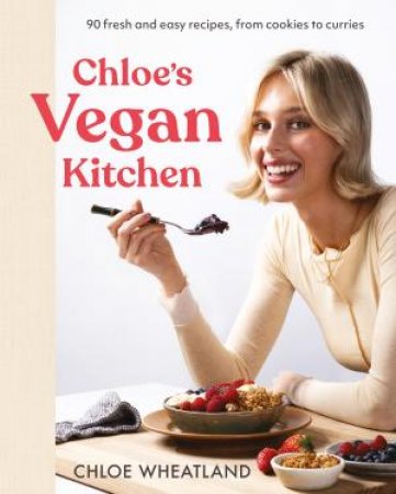 Chloe's Vegan Kitchen by Chloe Wheatland