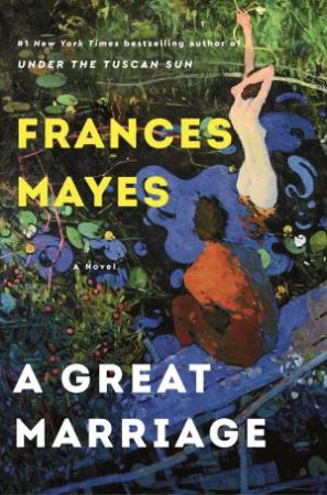 A Great Marriage by Frances Mayes