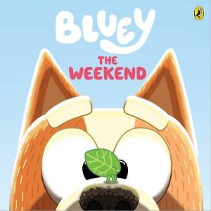 Bluey: The Weekend by Bluey