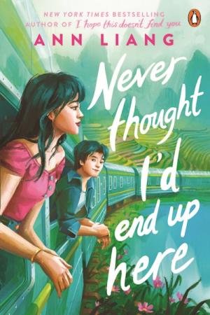 Never Thought I'd End Up Here by Ann Liang