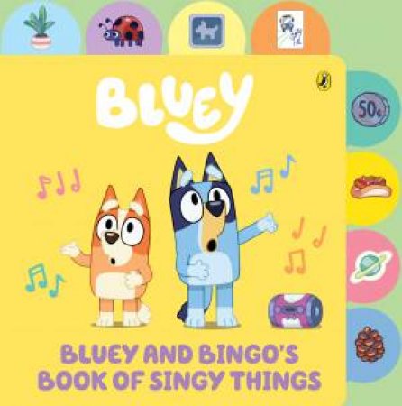 Bluey: Bluey And Bingo's Book of Singy Things by Bluey