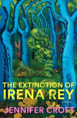 The Extinction of Irena Rey by Jennifer Croft