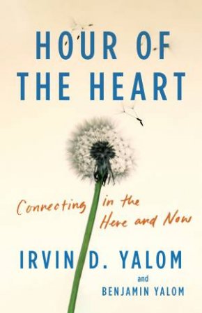 Hour of the Heart by Irvin D. Yalom & Benjamin Yalom