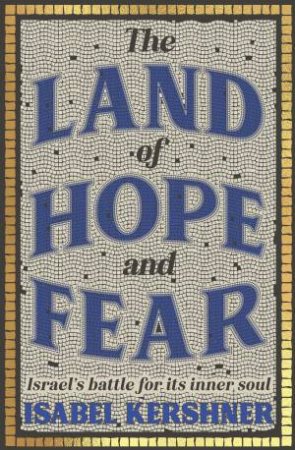 The Land of Hope and Fear by Isabel Kershner