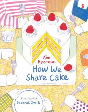 How We Share Cake by Hyo-eun Kim