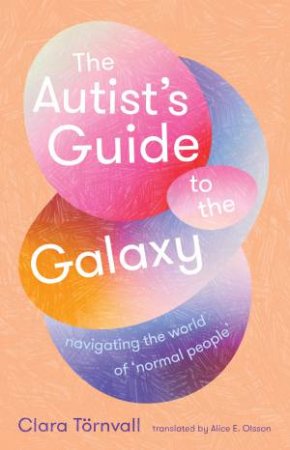 The Autist's Guide to the Galaxy by Clara Tornvall