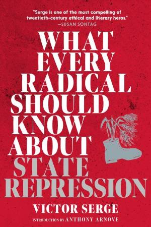 What Every Radical Should Know About State Repression by Victor Serge