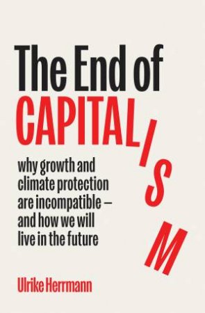 The End of Capitalism by Ulrike Herrmann