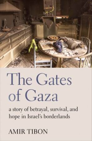 The Gates of Gaza by Amir Tibon