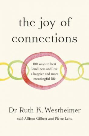 The Joy of Connections by Ruth K. Westheimer & Alison Gilbert & Pierre Lehu