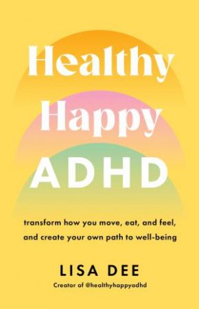 Healthy Happy ADHD by Lisa Dee