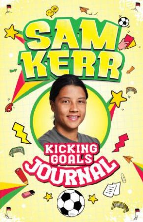 Kicking Goals Journal by Sam Kerr & Louise Blair