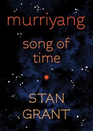 Murriyang: Song of Time by Stan Grant