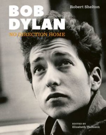 Bob Dylan by Robert Shelton & Elizabeth Thomson