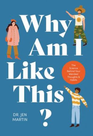 Why Am I Like This? by Jen Martin & Holly Jolley