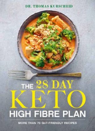 The 28 DAY KETO HIGH FIBRE PLAN by Thomas Kurscheid