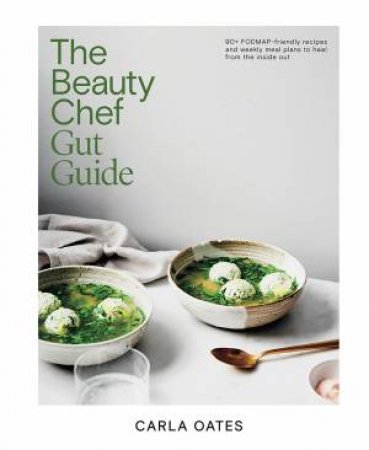 The Beauty Chef Gut Guide by Carla Oates